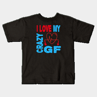 I love My Crazy Girlfriend Kids T-Shirt